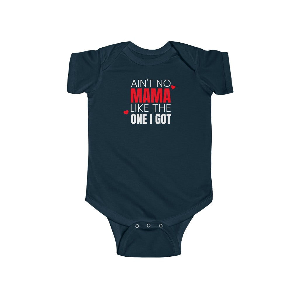 Ain't No Mama Like The One I Got - Onesie