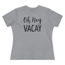 Oh Hey Vacay - T-shirt