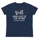 Y'all Gonna Make Me Lose My Mind - T-shirt
