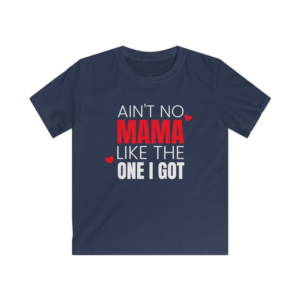 Ain't No Mama Like The One I Got - Kids T-shirt