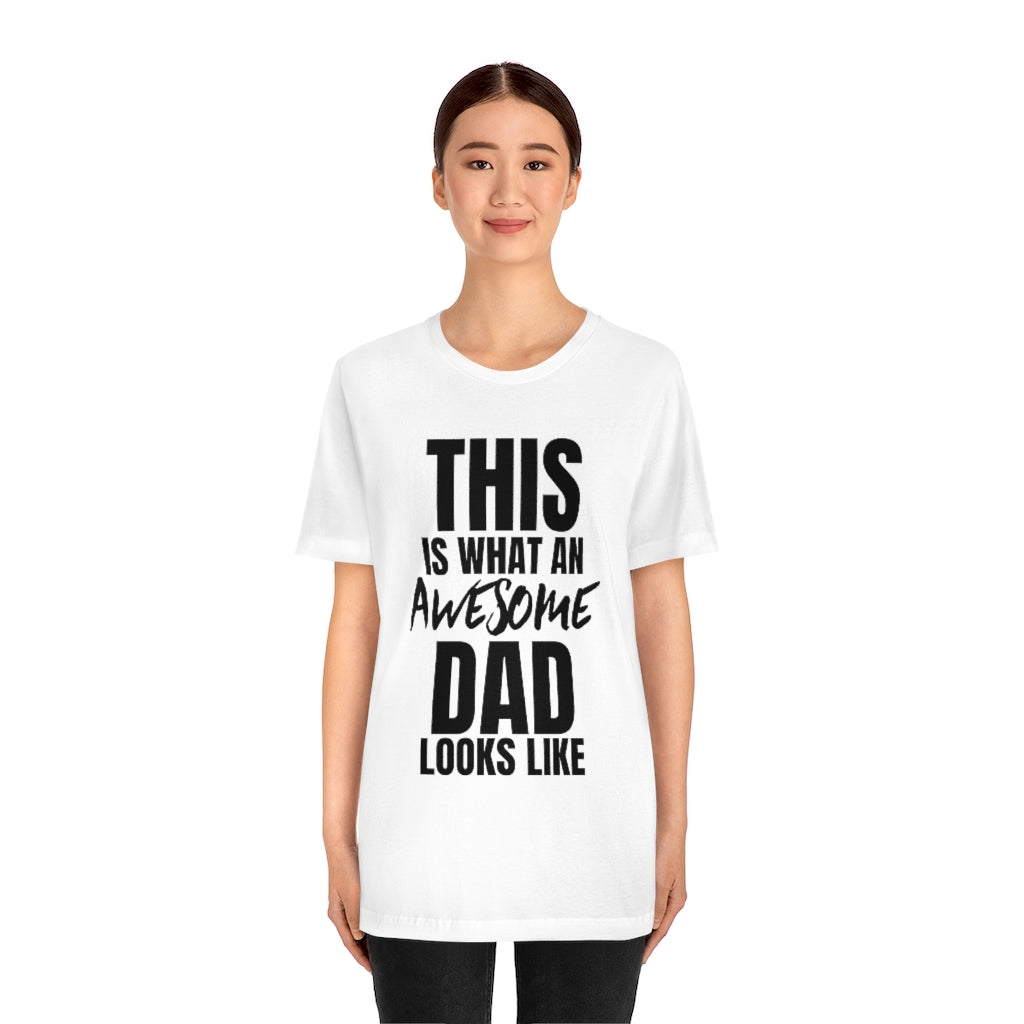 This Is What An Awesome Dad Looks Like - T-shirt