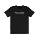I Love My Boss, I Mean My Wife - T-shirt
