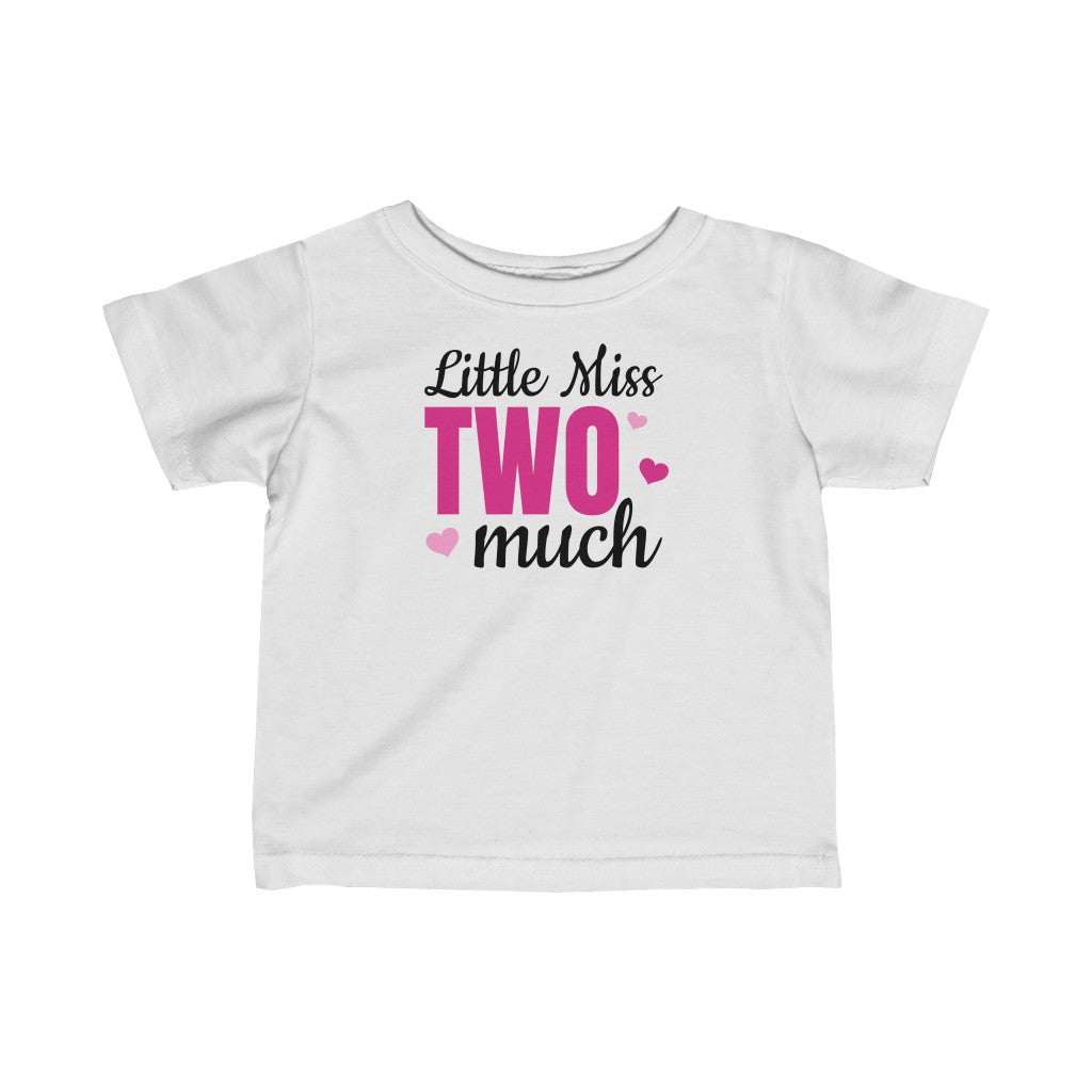 Little Miss Two Much - Infant T-shirt