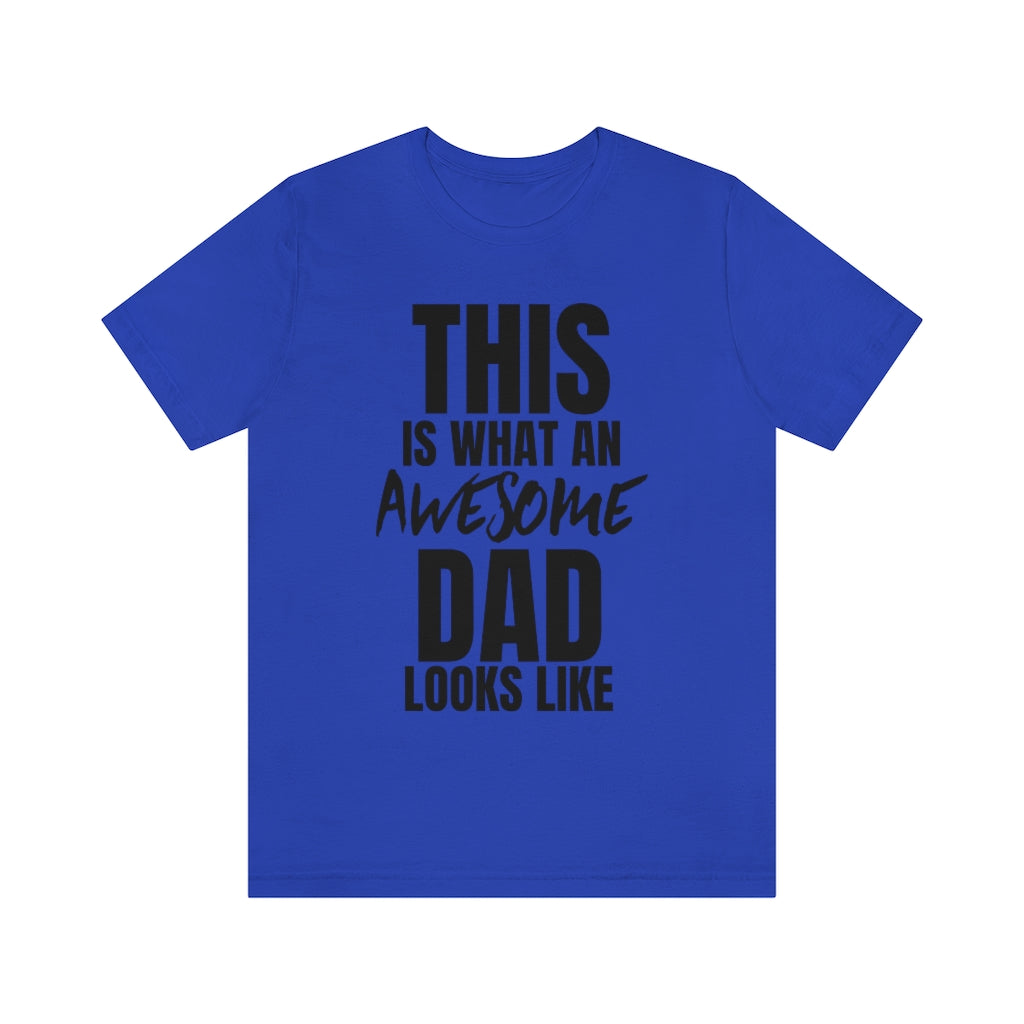 This Is What An Awesome Dad Looks Like - T-shirt