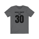 Holy $#!T I'm 30 - T-shirt