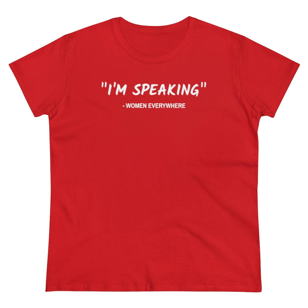 I'm Speaking, Women Everywhere - T-shirt