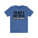 I'm Not A Hot Mess, I'm A Spicy Disaster - T-shirt