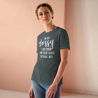 I'm Not Bossy, I Just Know How To Do Things The Right Way - T-shirt