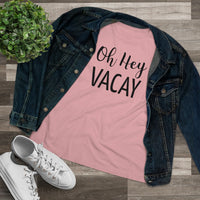 Oh Hey Vacay - T-shirt