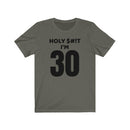 Holy $#!T I'm 30 - T-shirt