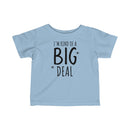 I'm Kind Of A Big Deal - Infant T-shirt