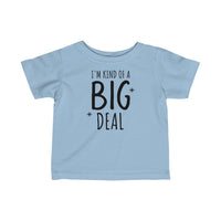 I'm Kind Of A Big Deal - Infant T-shirt