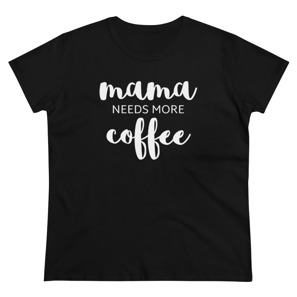 Mama Needs Coffee - T-shirt