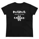 Mama Needs Coffee - T-shirt