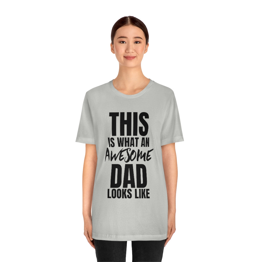 This Is What An Awesome Dad Looks Like - T-shirt