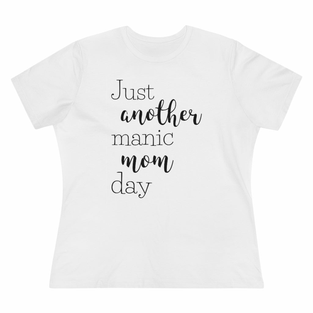 Just Another Manic Mom Day - T-shirt