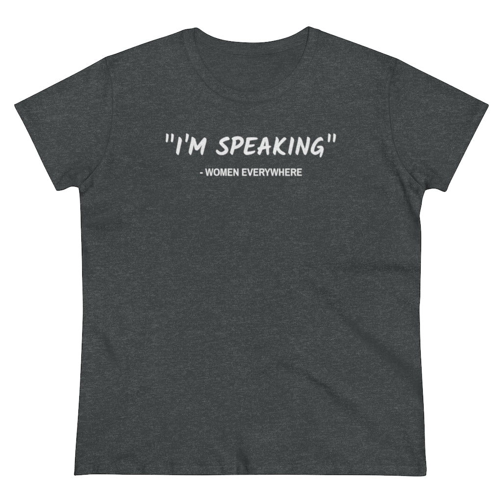 I'm Speaking, Women Everywhere - T-shirt