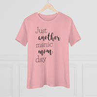 Just Another Manic Mom Day - T-shirt