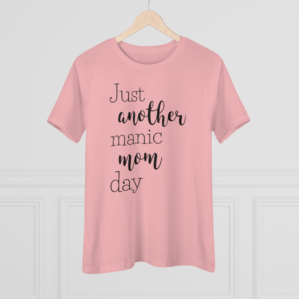 Just Another Manic Mom Day - T-shirt