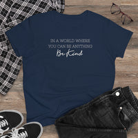 In A World Where You Can Be Anything, Be Kind - T-shirt