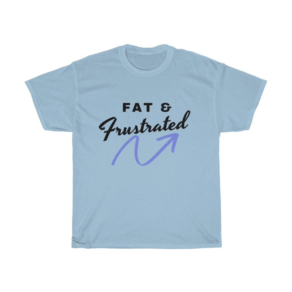 Fat and Frustrated Tshirt