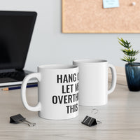 Hang On Let Me Overthink This - Mug 11oz