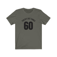 This Guy Just Turned 60 - T-shirt