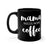 Mama Needs More Coffee - Mug 11oz