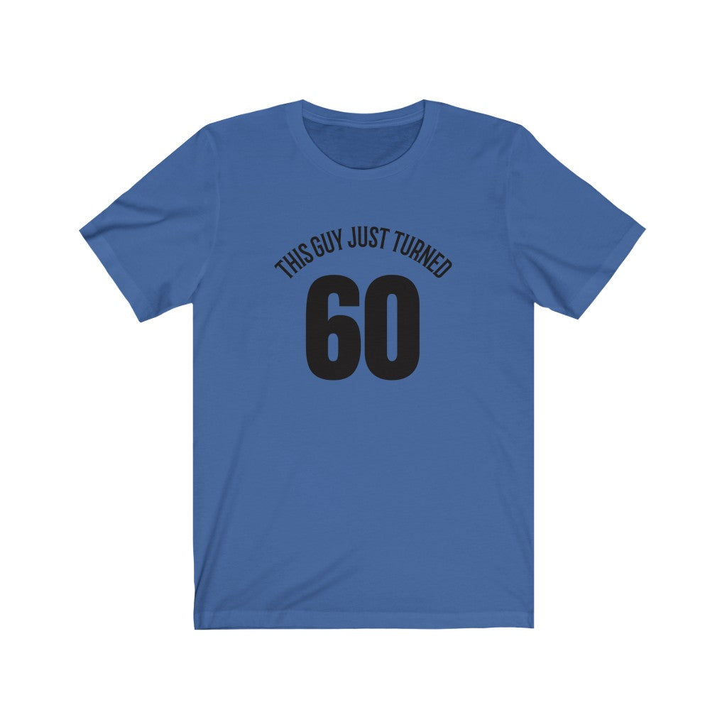 This Guy Just Turned 60 - T-shirt
