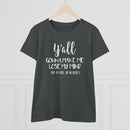 Y'all Gonna Make Me Lose My Mind - T-shirt