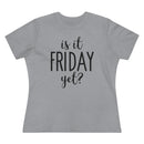 Is It Friday Yet - T-shirt