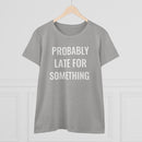 Probably Late For Something - T-shirt