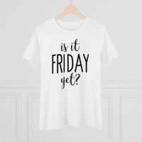 Is It Friday Yet - T-shirt